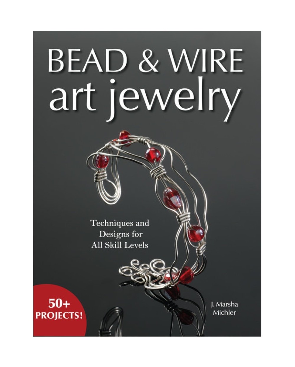 Knyga "Bead & Wire Art Jewelry: Techniques & Designs for all Skill", 2006, 128 psl.